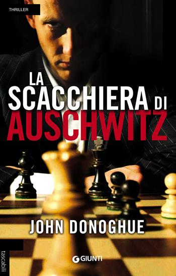 La scacchiera di Auschwitz - John Donoghue - Libro Giunti Editore 2017, Tascabili Giunti | Libraccio.it