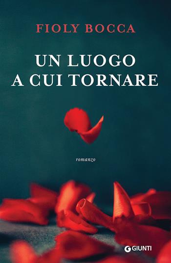 Un luogo a cui tornare - Fioly Bocca - Libro Giunti Editore 2017, A | Libraccio.it