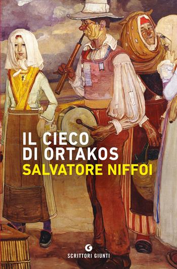 Il cieco di Ortakos - Salvatore Niffoi - Libro Giunti Editore 2019, Scrittori Giunti | Libraccio.it