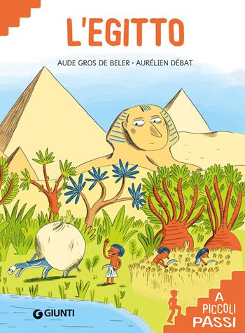L' Egitto. Ediz. a colori - Aude Gros de Beler - Libro Giunti Editore 2017, A piccoli passi | Libraccio.it
