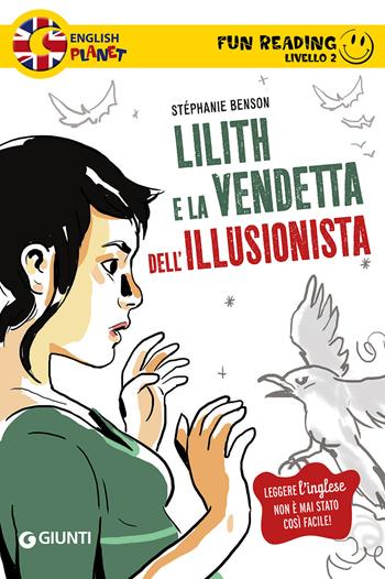 Lilith e la vendetta dell'illusionista - Stéphanie Benson - Libro Giunti Editore 2017, Fun reading 2° livello | Libraccio.it