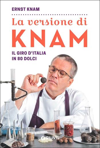 La versione di Knam. Il giro d'Italia in 80 dolci - Ernst Knam - Libro Giunti Editore 2017 | Libraccio.it