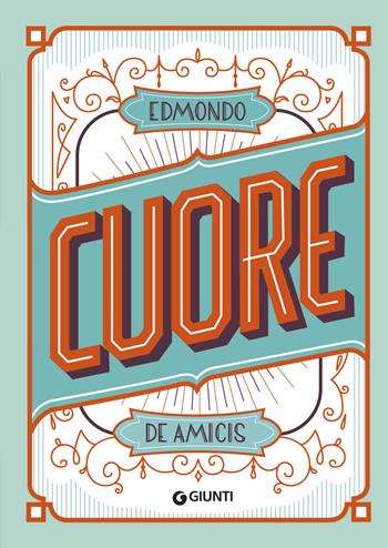 Cuore. Ediz. a colori - Edmondo De Amicis - Libro Giunti Editore 2017, Le Strenne | Libraccio.it