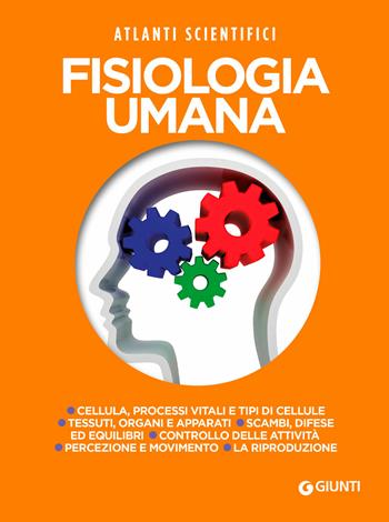Fisiologia umana - Adriana Rigutti - Libro Giunti Editore 2018, Atlanti scientifici | Libraccio.it