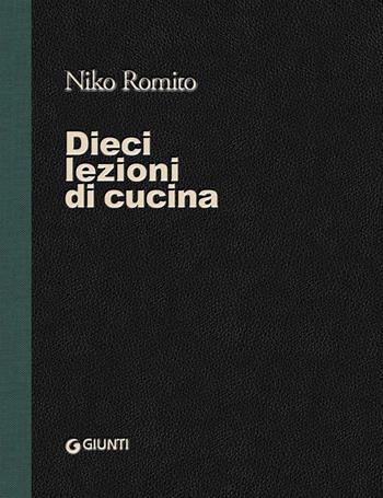 Dieci lezioni di cucina - Niko Romito, Laura Lazzaroni - Libro Giunti Editore 2017, Cucina illustrati | Libraccio.it