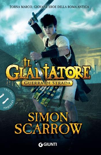 Guerra di strada. Il gladiatore - Simon Scarrow - Libro Giunti Editore 2018, Tascabili ragazzi | Libraccio.it