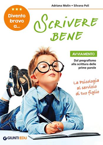 Divento bravo a... scrivere bene. Avviamento - Adriana Molin, Silvana Poli - Libro Giunti EDU 2018, Materiali di potenziamento e recupero | Libraccio.it