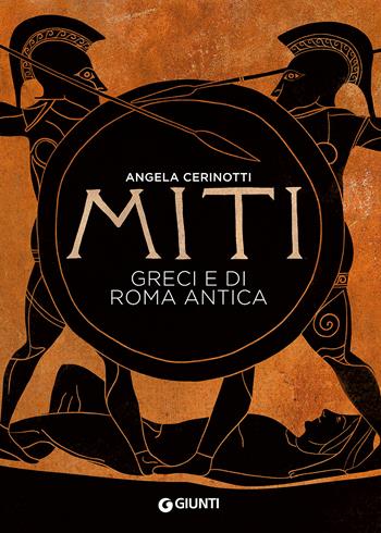 Miti greci e di Roma antica - Angela Cerinotti - Libro Giunti Editore 2018, Atlanti storia | Libraccio.it