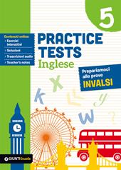 Practice tests inglese. Prepariamoci alle prove INVALSI. Per la 5ª classe elementare