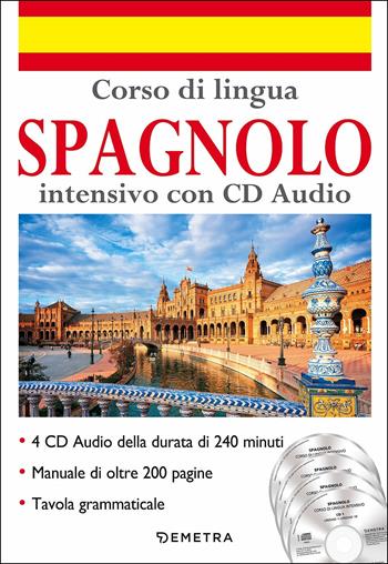 Corso di lingua. Spagnolo intensivo. Con 4 CD-Audio  - Libro Demetra 2018, Corsi di lingua | Libraccio.it