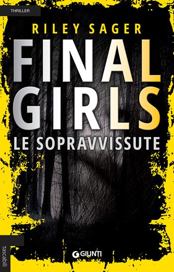 Final girls. Le sopravvissute - Riley Sager - Libro Giunti Editore 2018, Tascabili Giunti | Libraccio.it