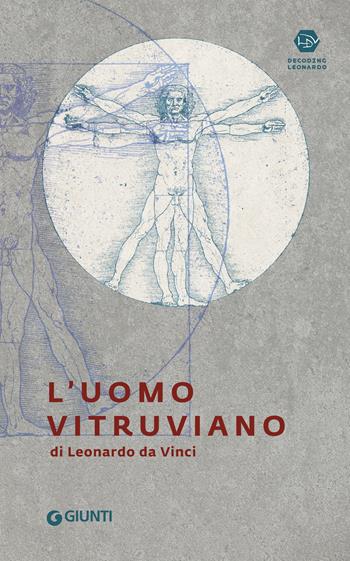 L'uomo vitruviano di Leonardo da Vinci - Annalisa Perissa Torrini - Libro Giunti Editore 2018, Cataloghi arte | Libraccio.it