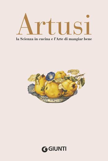 La scienza in cucina e l'arte di mangiar bene - Pellegrino Artusi - Libro Giunti Editore 2018, Artusi | Libraccio.it