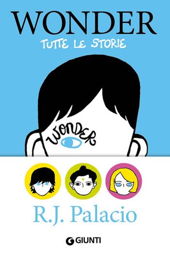 Wonder. Tutte le storie - R. J. Palacio - Libro Giunti Editore 2018, Biblioteca Junior | Libraccio.it