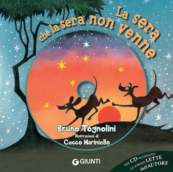 La sera che la sera non venne. Con CD-Audio - Bruno Tognolini - Libro Giunti Editore 2019, Libri con CD | Libraccio.it