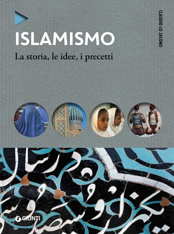 Islamismo. La storia, le idee, i precetti - Claudio Lo Jacono - Libro Giunti Editore 2019, Oblò | Libraccio.it