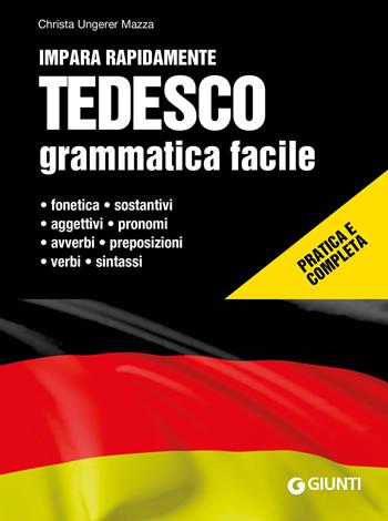 Tedesco. Grammatica facile - Christa Ungerer Mazza - Libro Giunti Editore 2019, Impara rapidamente | Libraccio.it