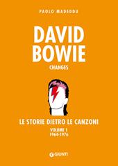 David Bowie. Changes. Le storie dietro le canzoni. Vol. 1: 1964-1976.