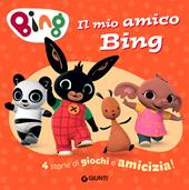 Il mio amico Bing. 4 storie di giochi e amicizia! Ediz. a colori