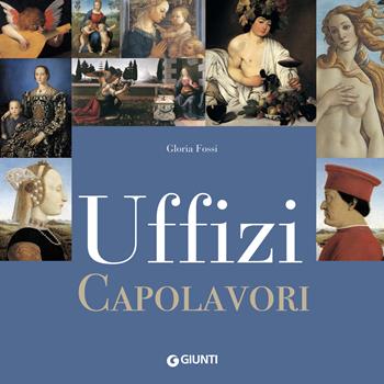 Uffizi. Capolavori - Gloria Fossi - Libro Giunti Editore 2020 | Libraccio.it