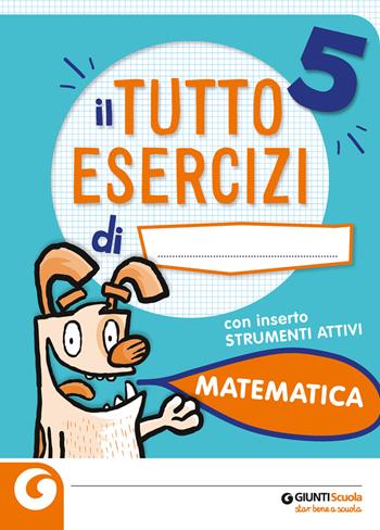 Tuttoesercizi. Matematica. Per la 5ª classe elementare - Gianna Soldaini - Libro Giunti Scuola 2020 | Libraccio.it