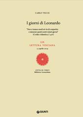 I giorni di Leonardo. «Non ci manca modi né vie di conpartire e misurare questi nostri miseri giorni» (Codice Atlantico, f. 42v). LIX lettura vinciana