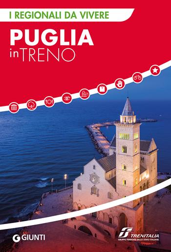 Puglia in treno  - Libro Giunti Editore 2022, I Regionali da vivere | Libraccio.it