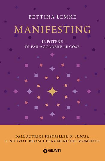 Manifesting. Il potere di far accadere le cose - Bettina Lemke - Libro Giunti Editore 2023, Varia | Libraccio.it