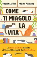   Come ti miagolo la vita. Storie di gatti che salvano umani