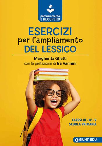 Esercizi per l'ampliamento del lessico - Margherita Ghetti - Libro Giunti EDU 2023, Materiali di potenziamento e recupero | Libraccio.it