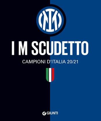 I M scudetto. Campioni d'Italia 20/21. Ediz. illustrata  - Libro Giunti Editore 2021, Varia | Libraccio.it