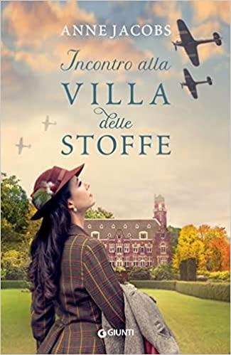 Incontro alla Villa delle Stoffe - Anne Jacobs - Libro Giunti Editore 2023, A | Libraccio.it