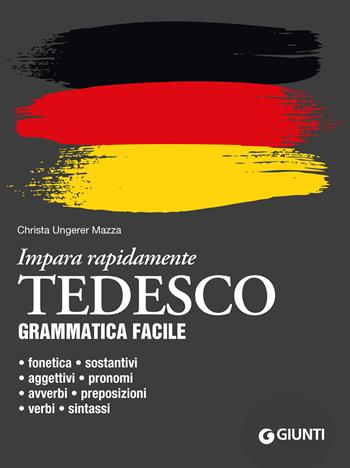 Tedesco. Grammatica facile - Christa Ungerer Mazza - Libro Giunti Editore 2023, Impara rapidamente | Libraccio.it