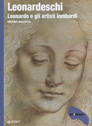 Leonardeschi. Leonardo e gli artisti lombardi. Ediz. illustrata - Antonio Mazzotta - Libro Giunti Editore 2014, Dossier d'art | Libraccio.it