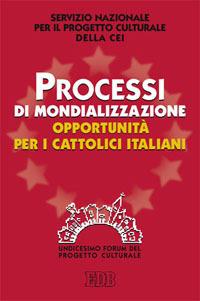 Processi di mondializzazione, opportunità per i cattolici italiani. XI Forum del Progetto Culturale  - Libro EDB 2013, Oggi e domani | Libraccio.it