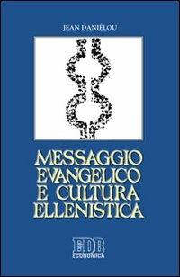 Messaggio evangelico e cultura ellenistica - Jean Daniélou - Libro EDB 2010, Economica EDB | Libraccio.it