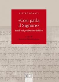 «Così parla il Signore». Studi sul profetismo biblico - Pietro Bovati - Libro EDB 2008, Biblica | Libraccio.it