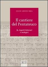 Il cantiere del Pentateuco. Vol. 2: Aspetti teologici e letterari.