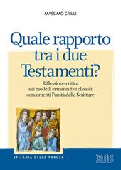 Quale rapporto tra i due Testamenti? Riflessione critica sui modelli ermeneutici classici concernenti l'unità delle Scritture