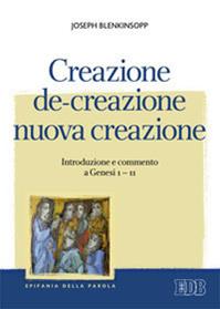 Creazione, de-creazione, nuova creazione. Introduzione e commento a Genesi 1-11 - Joseph Blenkinsopp - Libro EDB 2013, Epifania della parola | Libraccio.it