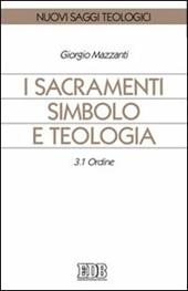 I sacramenti simbolo e teologia. Vol. 3\1: Ordine.