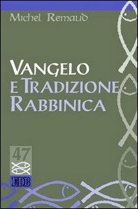 Vangelo e tradizione rabbinica - Michel Rémaud - Libro EDB 2005, Studi biblici | Libraccio.it