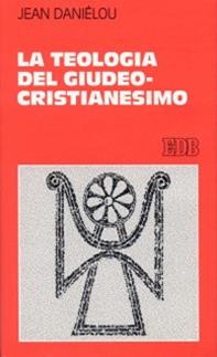 La teologia del giudeo-cristianesimo - Jean Daniélou - Libro EDB 2000, Studi religiosi | Libraccio.it