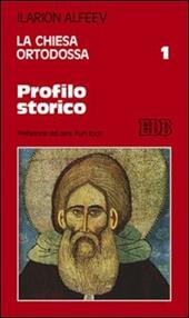 La Chiesa ortodossa. Vol. 1: Profilo storico