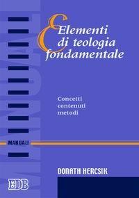 Elementi di teologia fondamentale. Concetti, contenuti, metodi - Donath Hercsik - Libro EDB 2006, Manuali | Libraccio.it