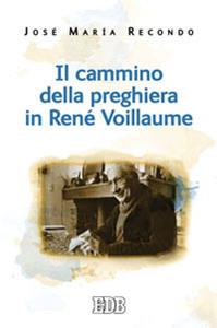 Il cammino della preghiera in René Voillaume - José Maria Recondo - Libro EDB 2014, Cammini dello spirito | Libraccio.it