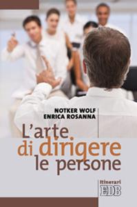 L' arte di dirigere le persone - Notker Wolf, Enrica Rosanna - Libro EDB 2010, Itinerari | Libraccio.it