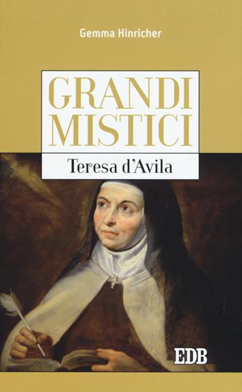 Teresa d'Avila. Grandi mistici - Gemma Hinricher - Libro EDB 2015, Cammini dello spirito | Libraccio.it