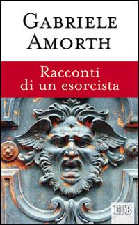 Racconti di un esorcista - Gabriele Amorth - Libro EDB 2015, Fede e vita | Libraccio.it