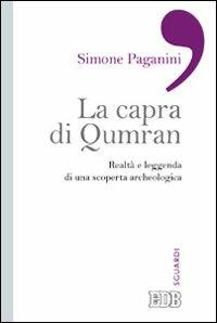 La capra di Qumran. Realtà e leggenda di una scoperta archeologica - Simone Paganini - Libro EDB 2013, Sguardi | Libraccio.it